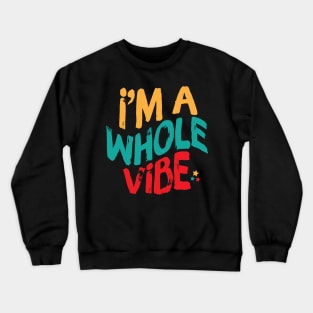 I'm A Whole Vibe Crewneck Sweatshirt